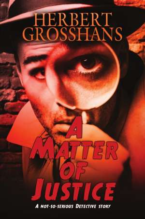 A Matter of Justice de Herbert Grosshans