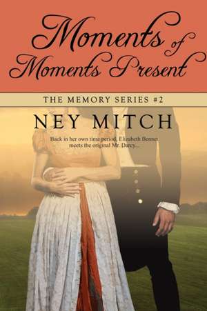 Moments of Moments Present de Ney Mitch