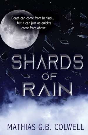 Shards of Rain de Mathias G. B. Colwell