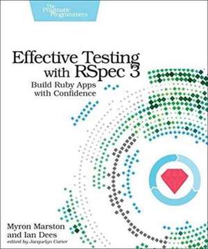 Effective Testing with RSpec 3 de Myron Marston