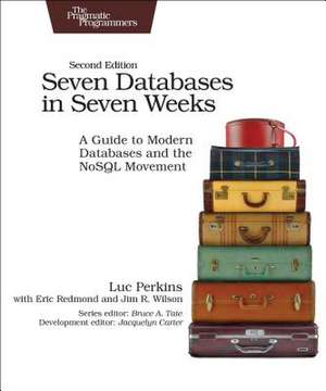 Seven Databases in Seven Weeks 2e de Luc Perkins