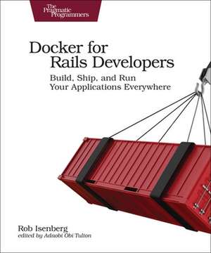 Docker for Rails Developers de Rob Isenberg