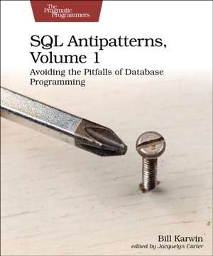 SQL Antipatterns, Volume 1 de Bill Karwin