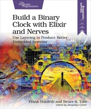 Build a Binary Clock with Elixir and Nerves de Frank Hunlef