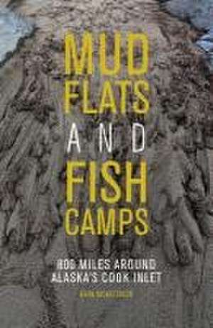 Mudflats and Fish Camps de Erin McKittrick