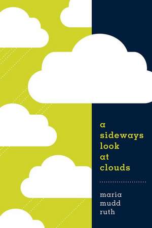 A Sideways Look at Clouds de Maria Mudd Ruth