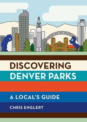 Discovering Denver Parks de Chris Englert