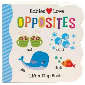 BABIES LOVE OPPOSITES-LIFT FLA