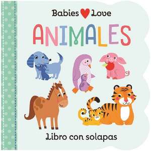 Babies Love Animales / Babies Love Animals (Spanish Edition) de Rose Nestling