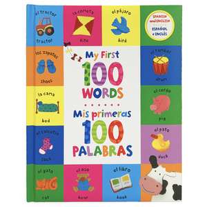 My First 100 Words / MIS Primeras 100 Palabras (Bilingual) de Parragon Books