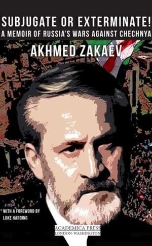 Subjugate or exterminate! de Akhmed Zakaev