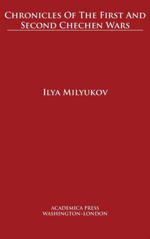 Chronicles of the first and second chechen wars de Ilya Milyukov