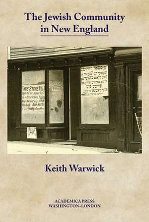 The Jewish Community in New England de Keith Warwick