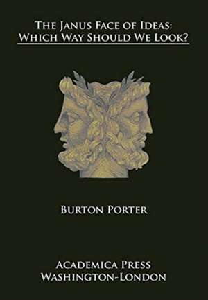 The Janus Face of Ideas: Which Way Should We Look? de Burton Porter