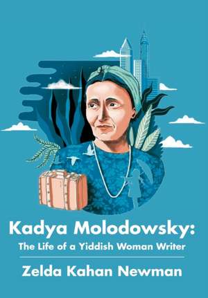 Kadya Molodowsky de Zelda Kahan Newman