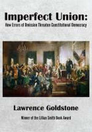 Imperfect Union de Lawrence Goldstone