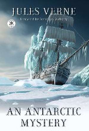 An Antarctic Mystery de Jules Verne