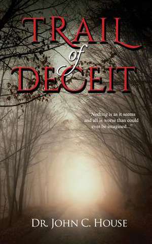 Trail of Deceit de John House