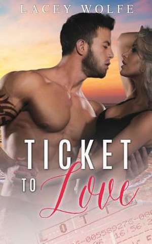 Ticket To Love de Lacey Wolfe