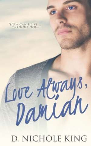 Love Always, Damian de D. Nichole King