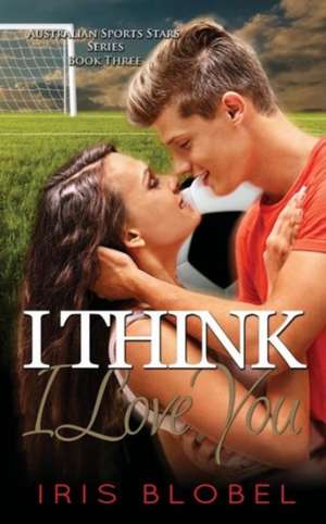 I Think I Love You de Iris Blobel