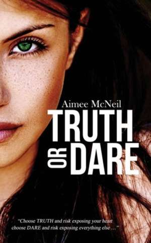 Truth Or Dare de Aimee McNeil