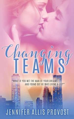 Changing Teams de Jennifer Allis Provost