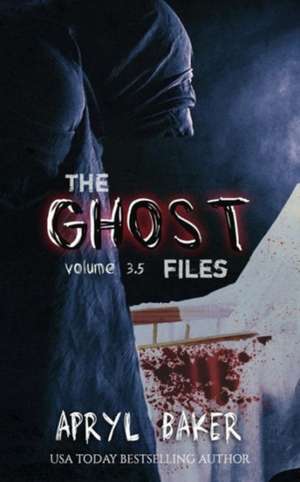 The Ghost Files 3.5 de Apryl Baker