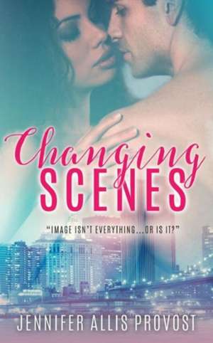 Changing Scenes de Jennifer Allis Provost