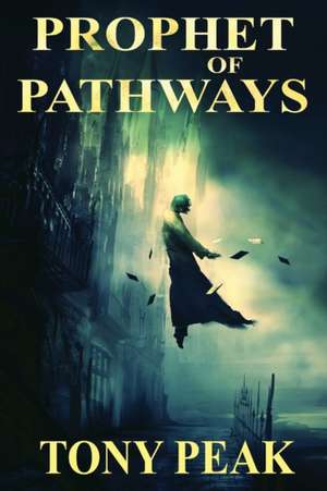 Prophet of Pathways de Tony Peak