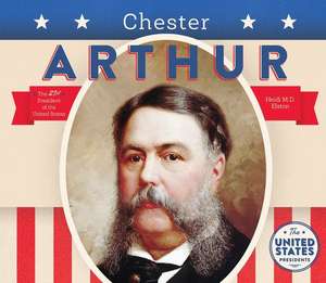 Chester Arthur de Heidi M. D. Elston