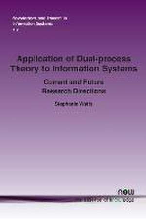 Application of Dual-Process Theory to Information Systems: Current and Future Research Directions de Stephanie Watts