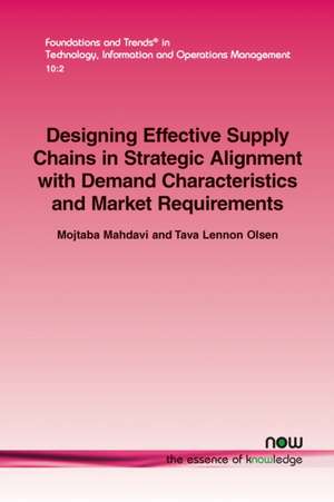 Designing Effective Supply Chains in Strategic Alignment with Demand Characteristics and Market Requirements de Mojtaba Mahdavi