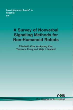 A Survey of Nonverbal Signaling Methods for Non-Humanoid Robots de Elizabeth Cha