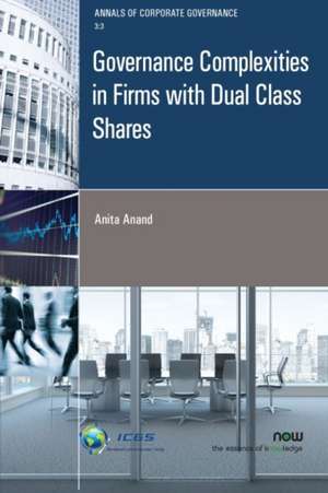 Governance Complexities in Firms with Dual Class Shares de Anita Anand