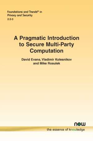 A Pragmatic Introduction to Secure Multi-Party Computation de David Evans