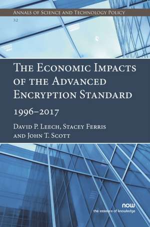 The Economic Impacts of the Advanced Encryption Standard, 1996-2017 de David P. Leech