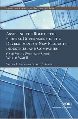 Assessing the Role of the Federal Government in the Development of New Products, Industries, and Companies de Sandra E. Price