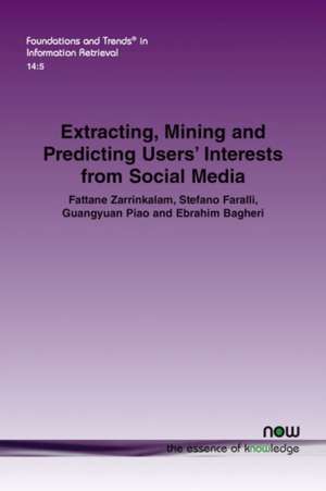 Extracting, Mining and Predicting Users' Interests from Social Media de Fattane Zarrinkalam