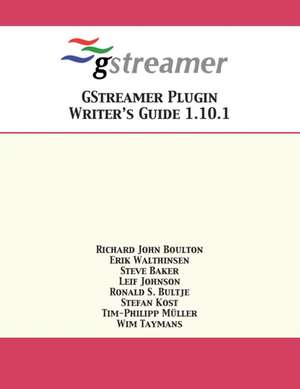 GStreamer Plugin Writer's Guide 1.10.1 de Richard John Boulton