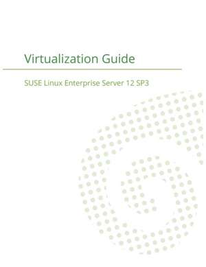 SUSE Linux Enterprise Server 12 - Virtualization Guide de Suse Llc