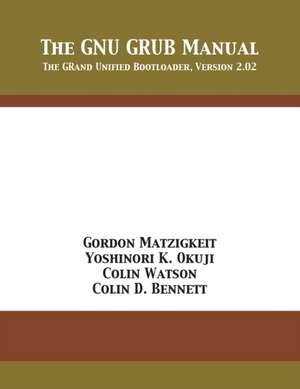 The GNU GRUB Manual de Gordon Matzigkeit