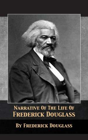 Narrative of the Life of Frederick Douglass de Frederick Douglass