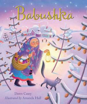 Babushka: A Christmas Tale de Dawn Casey