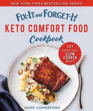 Fix-It and Forget-It Keto Comfort Food Cookbook: 127 Super Easy Slow Cooker Meals de Hope Comerford