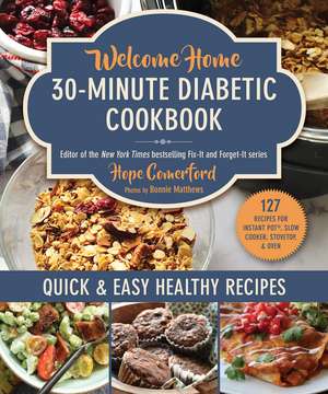 Welcome Home 30-Minute Diabetic Cookbook: Quick & Easy Healthy Recipes de Hope Comerford