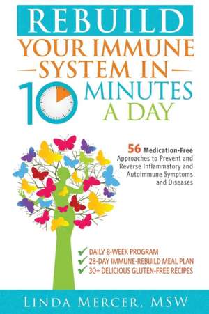 Rebuild Your Immune System in 10 Minutes a Day de Msw Linda Mercer