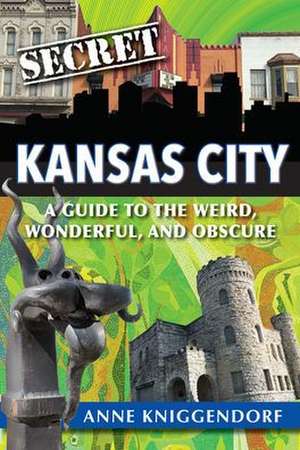 Secret Kansas City de Anne Kniggendorf