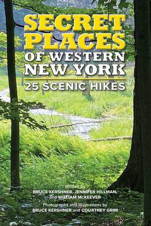 Hillman, J: Secret Places of Western New York: 25 Scenic Hik