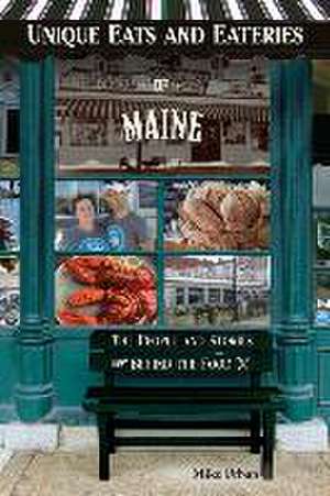 Unique Eats and Eateries of Maine de Mike Urban